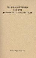 Cover of: The congregational response to clergy betrayals of trust