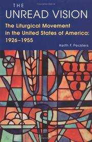 Cover of: The unread vision: the liturgical movement in the United States of America, 1926-1955