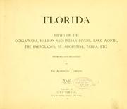 Cover of: Florida; views of the Ocklawaha, Halifax and Indian rivers, Lake Worth: the Everglades, St. Augustine, Tampa, etc.