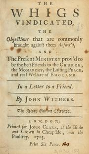 Cover of: Whigs vindicated: the objections that are commonly brought against them answer'd ... in a letter to a friend