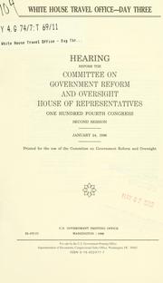 Cover of: White House Travel Office, day three: hearing before the Committee on Government Reform and Oversight, House of Representatives, One Hundred Fourth Congress, second session, Junuary 24, 1996.