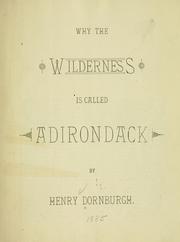 Cover of: Why the wilderness is called Adirondack by Henry Dornburgh, Henry Dornburgh