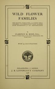 Cover of: Wild flower families: the haunts, characters, and family relationships of the herbaceous wild flowers, with suggestions for their identification.