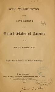 Cover of: Gen. Washington on the government of the United States of America and on revolution, etc.