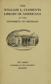 The William L. Clements library of Americana at the University of Michigan by William Lawrence Clements