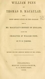 Cover of: William Penn and Thomas B. Macaulay: being brief observations on the charges made in Mr. Macaulay's History of England