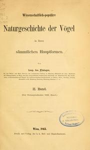Cover of: Wissenschaftlich-populäre Naturgeschichte der Vögel in ihren sämmtlichen Hauptformen by Leopold Joseph Franz Johann Fitzinger
