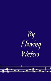 Cover of: By Flowing Waters: Chant for the Liturgy, a Collection of Unaccompanied Song for Assemblies, Cantors, and Choirs