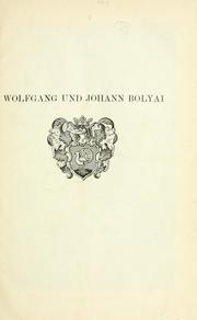 Cover of: Wolfgang und Johann Bolyai geometrische Untersuchungen.: Mit Unterstützung der Ungarischen Akademie der Wissenschaften hrsg. von Paul Stäckel.
