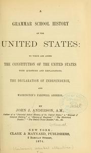 Cover of: grammar school history of the United States: to which are added: the Constitution of the United States with questions and explanations, the Declaration of independence, and Washington's farewell address.