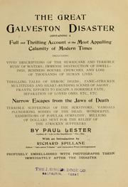 Cover of: The great Galveston disaster containing a full and thrilling account of the most appalling calamity of modern times including vivid descriptions of the hurricane ... by Paul Lester