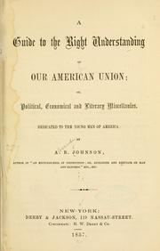 Cover of: guide to the right understanding of our American union: or, Political, economical and literary miscellanies ...