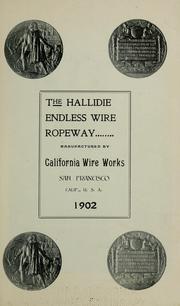Cover of: The Hallidie endless wire ropeway, manufactured by California Wire Works, San Francisco, Calif., U.S.A. by California Wire Works, San Francisco.