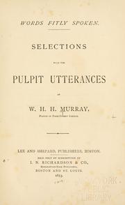 Cover of: Words fitly spoken: selections from the pulpit utterances of W.H.H. Murray, pastor of Park Street Church.