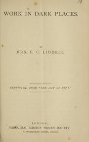 Work in dark places by Liddell, Edward Mrs.