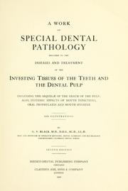 Cover of: A work on special dental pathology devoted to the diseases and treatment of the investing tissues of the teeth and the dental pulp including the sequelae of the death of the pulp; also, systemic effects of mouth infections, oral prophylaxis and mouth hygiene