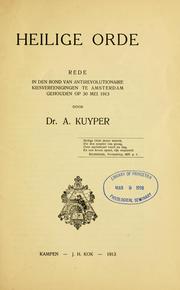 Cover of: Heilige orde: rede in den bond van antirevolutionaire kiesvereenigingen te Amsterdam gehouden op 30 mei 1913
