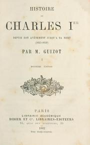 Cover of: Histoire de Charles Ier: depuis son avènement jusqu'à sa mort (1625-1649)