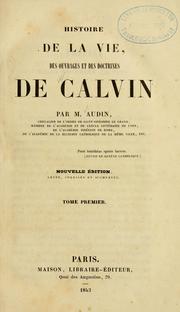 Histoire de la vie, des ouvrages et des doctrines de Calvin by Audin M.