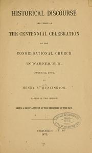 Cover of: Historical discourse delivered at the centennial celebration of the Congregational church in Warner, N. H. by Henry Strong Huntington