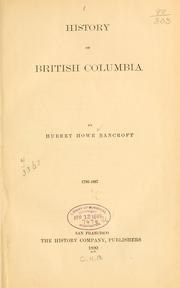 Cover of: History of British Columbia by Hubert Howe Bancroft