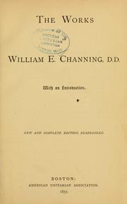 Cover of: The works of William E. Channing, D.D. by William Ellery Channing