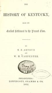 Cover of: The history of Kentucky, from its earliest settlement to the present time by Arthur, T. S.