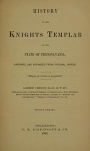 Cover of: History of the Knights Templar of the state of Pennsylvania: prepared and arranged from original papers