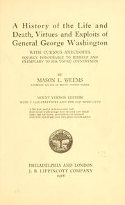 Cover of: A history of the life and death, virtues and exploits of General George Washington. by Mason Locke Weems