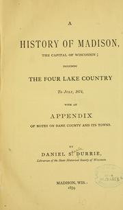 Cover of: A history of Madison, the capital of Wisconsin by Daniel Steele Durrie