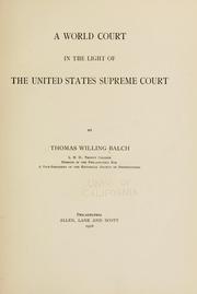 A world court in the light of the United States Supreme Court by Balch, Thomas Willing