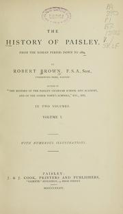 The history of Paisley from the Roman period down to 1884 by Brown, Robert F.S.A., Scot.