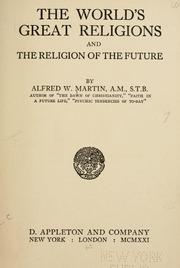 Cover of: The world's great religions and the religion of the future by Martin, Alfred W., Martin, Alfred W.