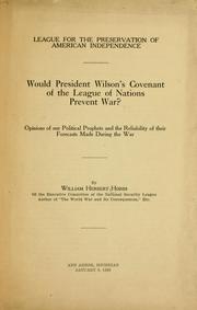 Cover of: Would President Wilson's covenant of the League of Nations prevent war?: Opinions of our political prophets and the reliability of their forecasts made during the war