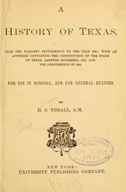 Cover of: A history of Texas, from the earliest settlements to the year 1885: with an appendix containing the constitution of the state of Texas, adopted November, 1875, and the amendments of 1883.