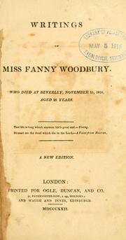 Writings of Miss Fanny Woodbury, who died at Beverly, Nov. 15, 1814, aged 23 years by Fanny Woodbury