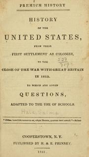 Cover of: History of the United States, from their first settlement as colonies, to the close of the war with Great Britain in 1815. by Salma Hale