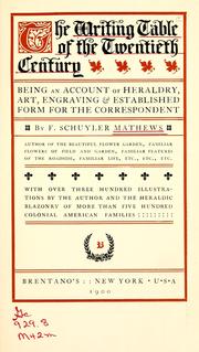 Cover of: The writing table of the twentieth century: being an account of heraldry, art, engraving & established form for the correspondent