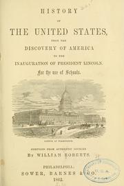 Cover of: History of the United States, from the discovery of America to the inauguration of President Lincoln. | Roberts, William