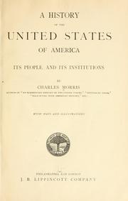 Cover of: A history of the United States of America, its people, and its institutions by Charles Morris