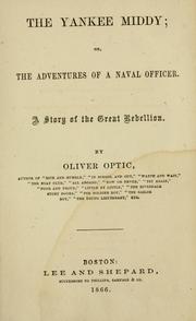 Cover of: Yankee middy: or, The adventures of a naval officer. A Story of the great rebellion.
