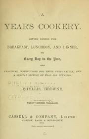 Cover of: year's cookery: giving dishes for breakfast, luncheon, and dinner for every day in the year, with practical instructions for their preparation, and a special section on foods for invalids