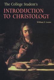 The college student's introduction to Christology by William P. Loewe