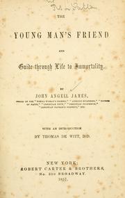 The Young Man's Friend And Guide Through Life To Immortality by John Angell James