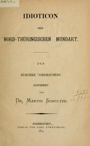 Idioticon der Nord-Thüringischen Mundart by Martin Schultze