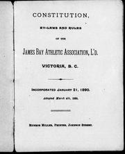 Constitution, by-laws and rules of the James Bay Athletic Association, L'd, Victoria, B.C by James Bay Athletic Association (Victoria, B.C.).