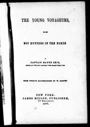 Cover of: The young voyageurs, or, The boy hunters in the north by by Mayne Reid ; with twelve illustrations by W. Harvey.