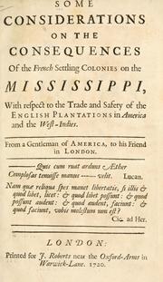 Cover of: Some considerations on the consequences of the French settling colonies on the Mississippi, with respect to the trade and safety of the English plantations in America and the West-Indies by James Smith