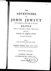 Cover of: The adventures of John Jewitt only survivor of the crew of the ship Boston, during a captivity of nearly three years among the Indians of Nookta Sound, in Vancouver Island