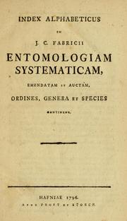 Cover of: Index alphabeticus in J. C. Fabricii Entomologia systematica emendata et aucta, ordines, genera et species contimens